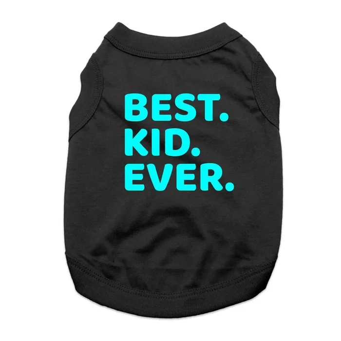 Best. Kid. Ever. Dog Shirt – Black