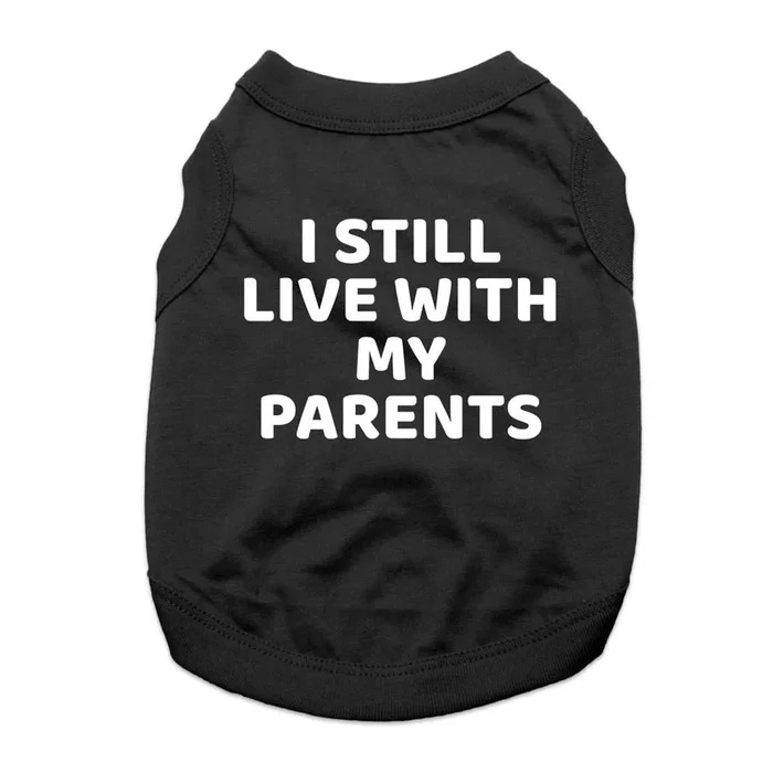 I Still Live With My Parents Dog Shirt – Black